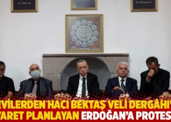 Alevilerden Hacı Bektaş Veli Derg&acirc;hı&rsquo;na ziyaret planlayan Erdoğan&rsquo;a protesto