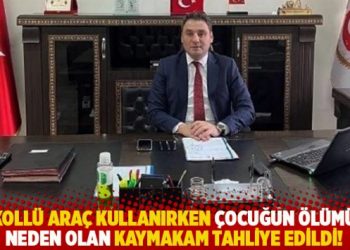 Alkoll&uuml; ara&ccedil; kullanırken &ccedil;ocuğun &ouml;l&uuml;m&uuml;ne neden olan kaymakam tahliye edildi!