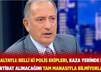 Altaylı: Belli ki polis ekipleri, kaza yerinde nasıl tertibat alınacağını tam manasıyla bilmiyorlar