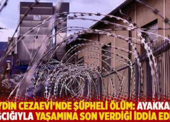 Aydın Cezaevi'nde ş&uuml;pheli &ouml;l&uuml;m: Ayakkabı bağcığıyla yaşamına son verdiği iddia edildi