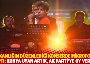 Bakanlığın d&uuml;zenlediği konserde mikrofonu kaptı: Konya uyan artık, AK Parti'ye oy verme!