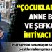 "Çocuklarımın anne bakım ve şefkatine ihtiyacı var"