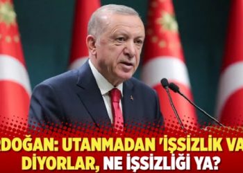 Erdoğan: Utanmadan 'işsizlik var' diyorlar, ne işsizliği ya?