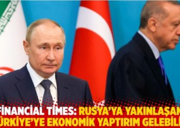Financial Times: T&uuml;rkiye&rsquo;ye ekonomik yaptırım gelebilir