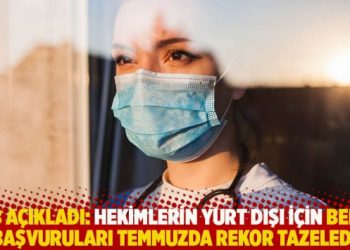 Hekimlerin yurt dışı i&ccedil;in belge başvuruları temmuzda rekor tazeledi