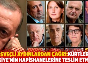 H&uuml;k&uuml;mete &ccedil;ağrıda bulunan İsve&ccedil;li aydınlar: K&uuml;rtleri T&uuml;rkiye&rsquo;nin hapishanelerine teslim etmeyin