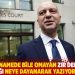 "İddianamede bile olmayan zır delisi bir saçmalığı neye dayanarak yazıyorsunuz?"