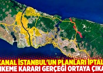 Kanal İstanbul'un planları iptal. Mahkeme kararı ger&ccedil;eği ortaya &ccedil;ıkardı