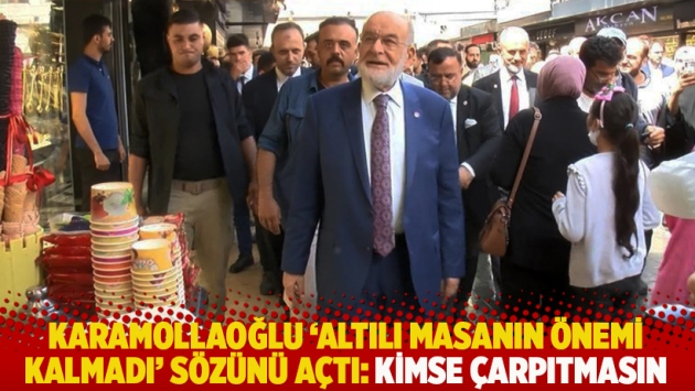 Karamollaoğlu ‘Altılı masanın önemi kalmadı’ sözünü açtı: Kimse çarpıtmasın