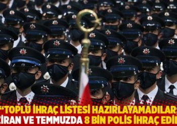 "Toplu ihra&ccedil; listesi hazırlayamadılar; haziran ve temmuzda 8 bin polis ihra&ccedil; edildi"