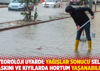 Uyarı Geldi: "Şiddetli yağışlar sonucu sel, su baskını ve kıyılarda hortum yaşanabilir"