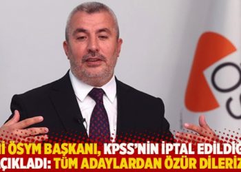 Yeni ÖSYM Başkanı Ersoy, KPSS'nin iptal edildiğini açıkladı: Adaylardan özür dileriz!