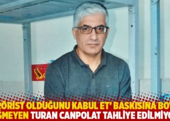 ‘Terörist olduğunu kabul et’ baskısına boyun eğmeyen Turan Canpolat tahliye edilmiyor