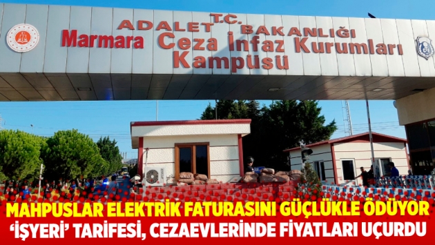 ‘İşyeri’ tarifesi, cezaevlerinde elektrik faturalarını uçurdu! Mahpuslar faturaları güçlükle ödüyor