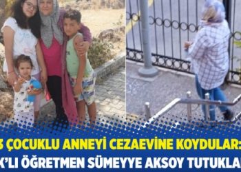 3 &ccedil;ocuklu anneyi cezaevine koydular: KHK&rsquo;lı Kuran &ouml;ğretmeni S&uuml;meyye Aksoy tutuklandı