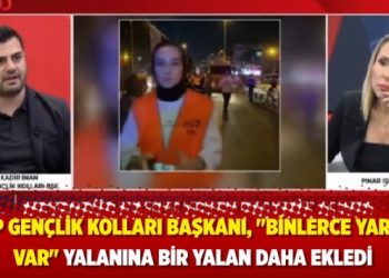 AKP Gen&ccedil;lik Kolları Başkanı, "Binlerce yaralı var" yalanına bir yalan daha ekledi