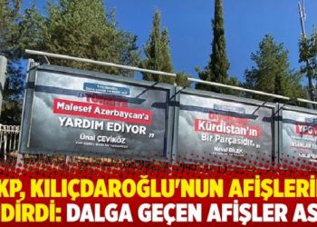 AKP, Kılı&ccedil;daroğlu'nun afişlerini indirdi: Dalga ge&ccedil;en afişler astı