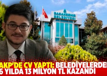 AKP'de CV yaptı: 6 yılda 13 milyon TL kazandı