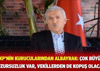 AKP&rsquo;nin kurucularından Albayrak: &Ccedil;ok b&uuml;y&uuml;k huzursuzluk var, vekillerden de kopuş olacak