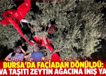 Bursa'da faciadan d&ouml;n&uuml;ld&uuml;: Hava taşıtı zorunlu iniş yaptı
