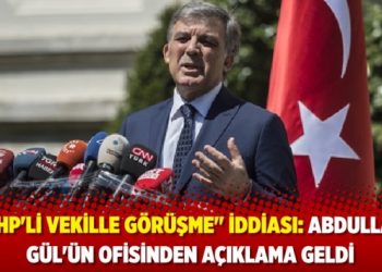 "CHP'li vekille g&ouml;r&uuml;şme" iddiası: Abdullah G&uuml;l'&uuml;n ofisinden a&ccedil;ıklama geldi