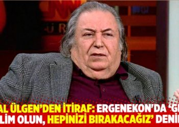 Celal &Uuml;lgen&rsquo;den tarihi itiraf: