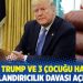 Donald Trump ve 3 çocuğu hakkında dolandırıcılık davası açıldı