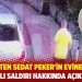 Emniyet'ten Sedat Peker'in evine yapılan silahlı saldırı hakkında a&ccedil;ıklama