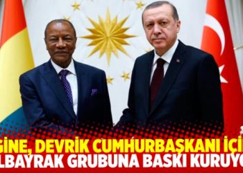Erdoğan&rsquo;a s&ouml;zl&uuml; nota: Gine, devrik cumhurbaşkanı i&ccedil;in Albayrak grubu &uuml;zerinden baskı kuruyor