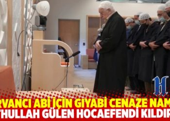 Fethullah G&uuml;len Hocaefendi, Ali Katırcıoğlu(Kervancı) i&ccedil;in gıyabi cenaze namazı kıldırdı