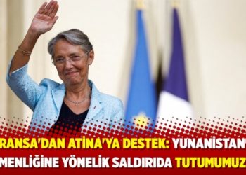 Fransa'dan Atina'ya destek: Yunanistan'ın egemenliğine y&ouml;nelik saldırıda tutumumuz a&ccedil;ık