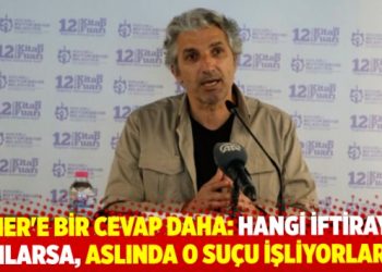 "Hangi iftirayı attılarsa, g&ouml;rd&uuml;k ki aslında o su&ccedil;u kendileri işliyormuş."