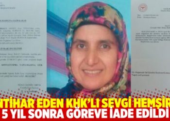İntihar eden KHK&rsquo;lı hemşire Sevgi Balcı 5 yıl sonra g&ouml;reve iade edildi