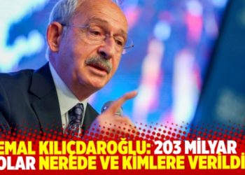 Kemal Kılı&ccedil;daroğlu: 203 milyar dolar nerede ve kimlere verildi?