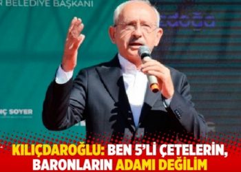 Kılı&ccedil;daroğlu: Ben 5&rsquo;li &ccedil;etelerin, baronların adamı değilim