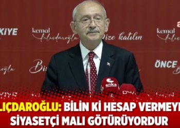 Kılı&ccedil;daroğlu: Bilin ki hesap vermeyen siyaset&ccedil;i malı g&ouml;t&uuml;r&uuml;yordur
