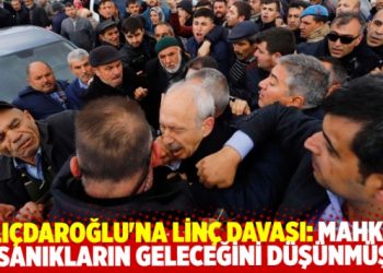 Kılı&ccedil;daroğlu'na lin&ccedil; davasında ilgin&ccedil; gerek&ccedil;eli karar! Mahkeme sanıkların geleceğini d&uuml;ş&uuml;nm&uuml;ş