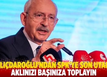 Kılı&ccedil;daroğlu'ndan SPK'ye son uyarı: Aklınızı başınıza toplayın