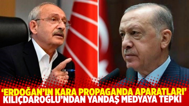 Kılıçdaroğlu’ndan yandaş medyaya tepki: ‘Erdoğan’ın propaganda aparatları’