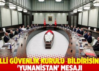 MGK bildirisinde 'Yunanistan' mesajı