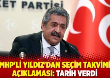 MHP'li Yıldız'dan se&ccedil;im takvimi a&ccedil;ıklaması: Tarih verdi