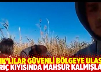 Meri&ccedil; kıyısında mahsur kalan KHK&rsquo;lılar g&uuml;venli b&ouml;lgeye ulaştı