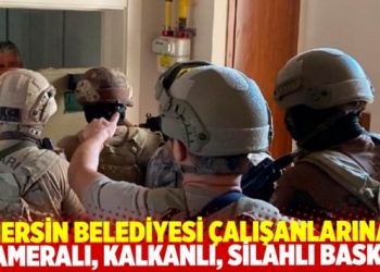 Mersin B&uuml;y&uuml;kşehir Belediyesi &ccedil;alışanlarına, kameraların &ouml;n&uuml;nde kalkanlı, silahlı baskın