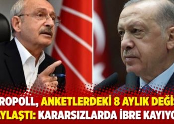 MetroPOLL anketlerdeki 8 aylık değişimi paylaştı: Kararsızlarda ibre kayıyor