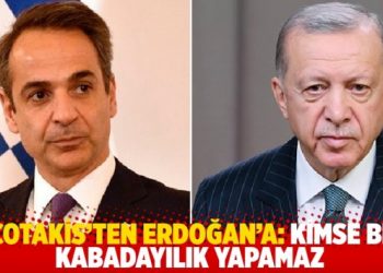 Mi&ccedil;otakis&rsquo;ten Erdoğan&rsquo;a: Kimse bize kabadayılık yapamaz