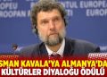 Osman Kavala’ya Almanya’dan Kültürler Diyaloğu ödülü