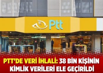 PTT&rsquo;de veri ihlali: 38 bin kişinin kimlik verileri ele ge&ccedil;irildi