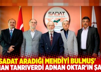 'SADAT g&ouml;kte aradığı mehdiyi yerde bulmuş'