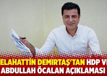 Selahattin Demirtaş'tan HDP ve Abdullah &Ouml;calan a&ccedil;ıklaması