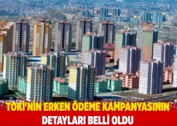 TOKİ'nin erken &ouml;deme kampanyasının detayları belli oldu